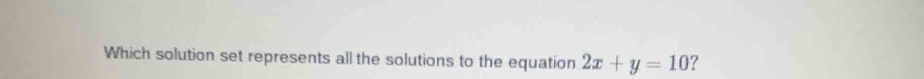 which solution set represents all the solutions to the equation $2x + y…