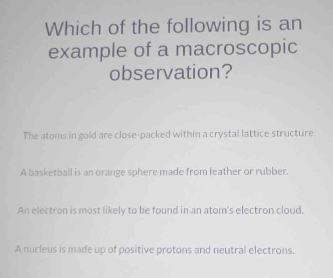 which of the following is an example of a macroscopic observation? the …