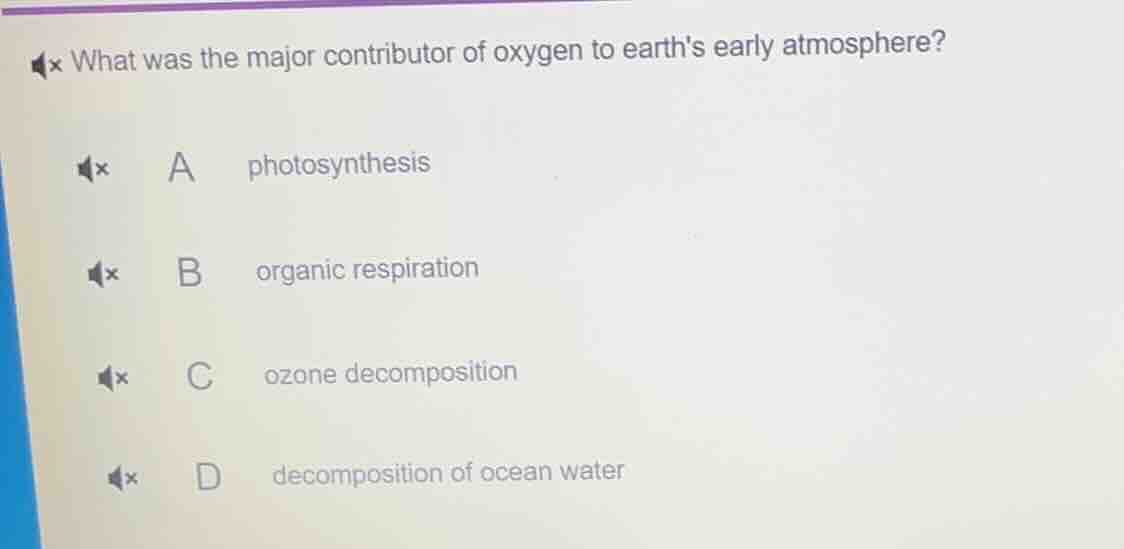 what was the major contributor of oxygen to earths early atmosphere? a …