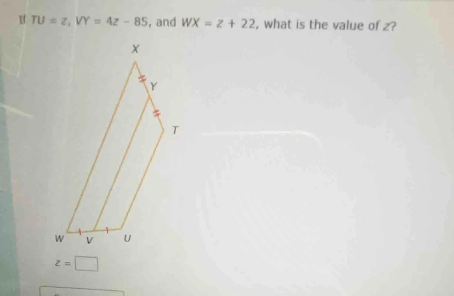 if $tu = z$, $vy = 4z - 85$, and $wx = z + 22$, what is the value of $z…