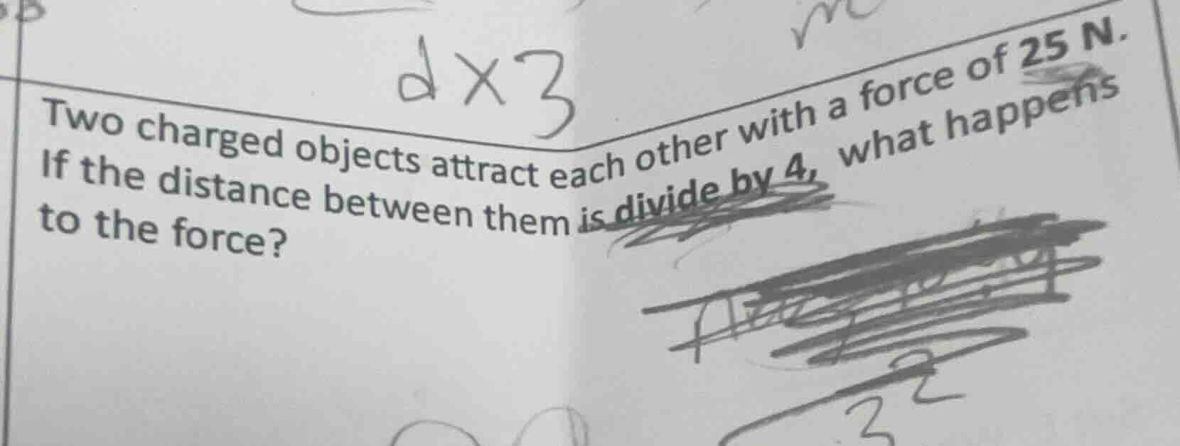 two charged objects attract each other with a force of 25 n. if the dis…