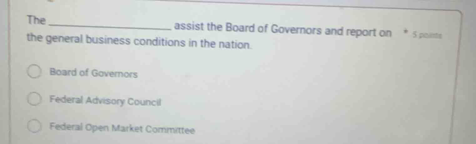 the ____________ assist the board of governors and report on the genera…