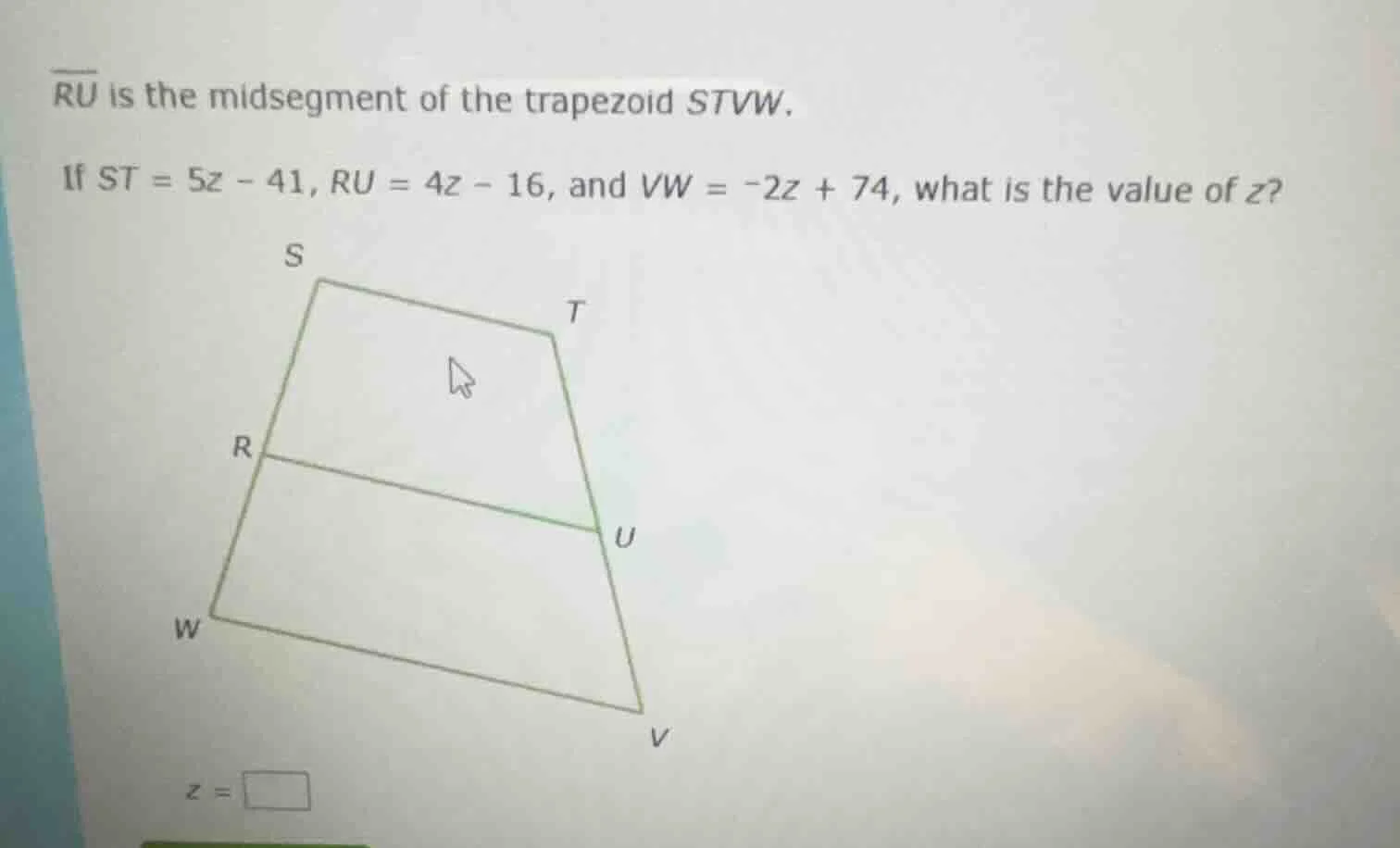 $\\overline{ru}$ is the midsegment of the trapezoid stvw. if $st = 5z -…