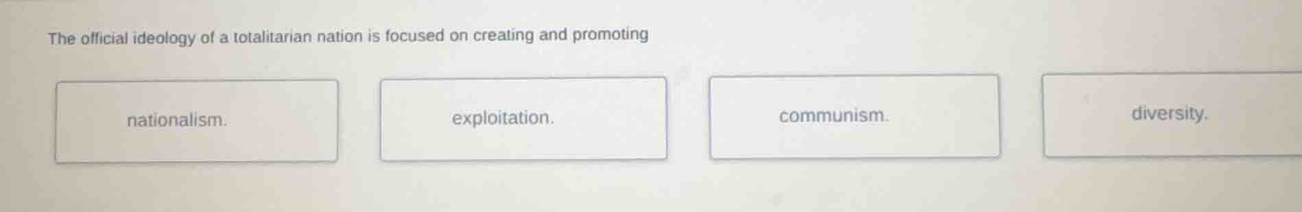 the official ideology of a totalitarian nation is focused on creating a…