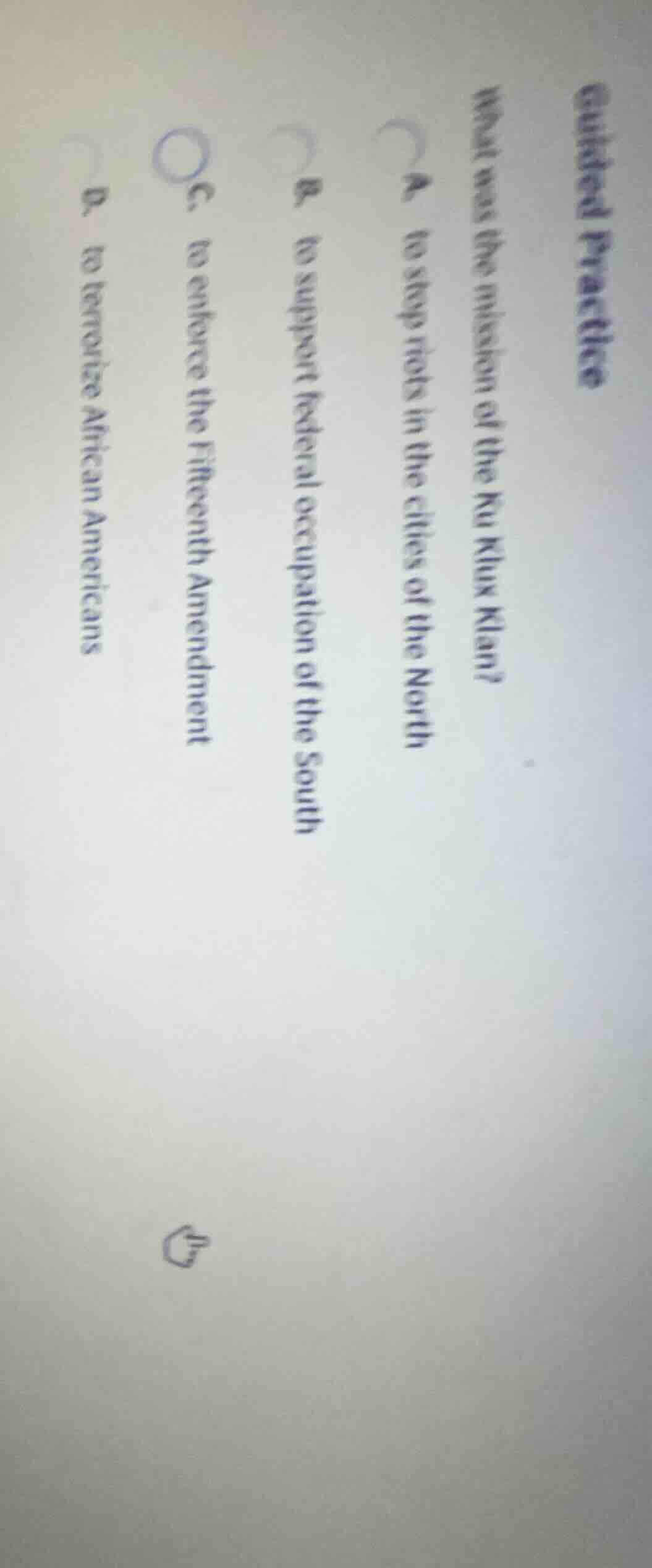 guided practice what was the mission of the ku klux klan? a. to stop ri…