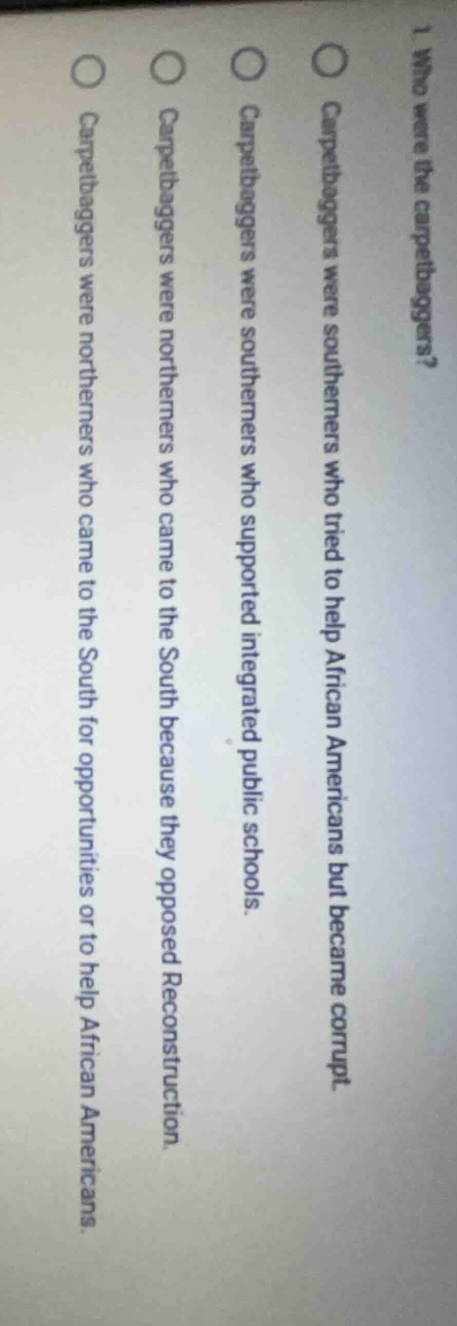 1. who were the carpetbaggers?○ carpetbaggers were southerners who trie…