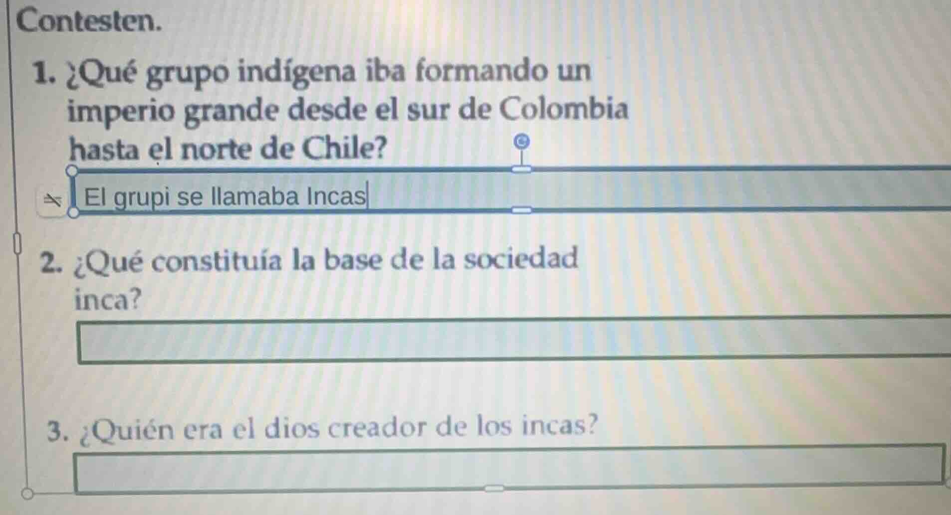 contesten. 1. ¿qué grupo indígena iba formando un imperio grande desde …