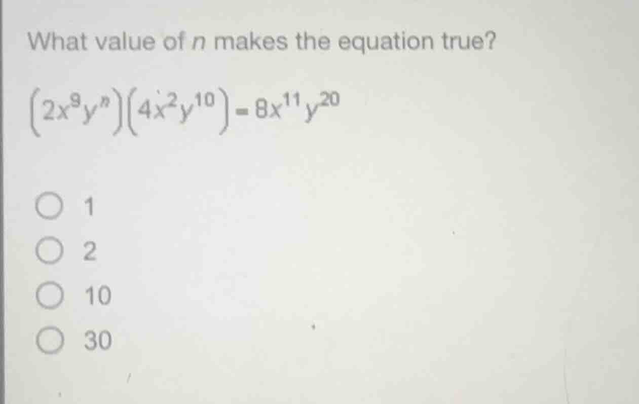 what value of $n$ makes the equation true? $(2x^{9}y^{n})(4x^{2}y^{10})…