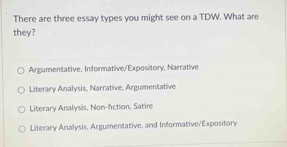 there are three essay types you might see on a tdw. what are they? ○ ar…