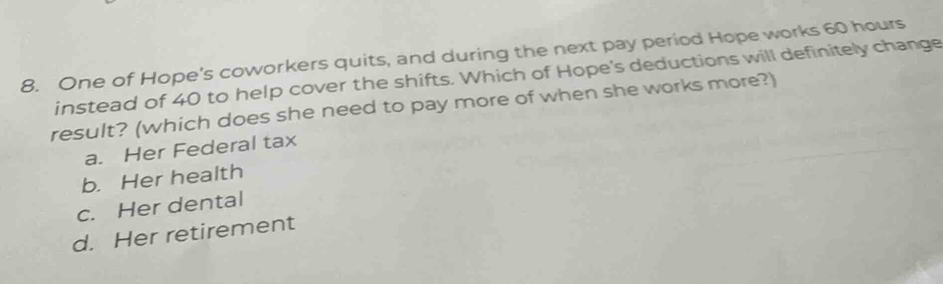 8. one of hopes coworkers quits, and during the next pay period hope wo…