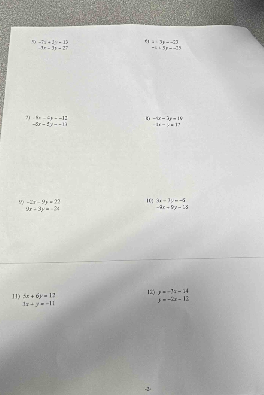 5) $-7x + 3y = 13$ $-3x - 3y = 27$ 6) $x + 3y = -23$ $-x + 5y = -25$ 7)…