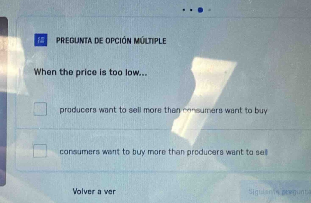 pregunta de opción múltiple when the price is too low... producers want…