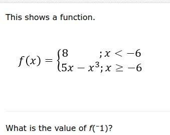this shows a function. $f(x)=\\begin{cases}8 & ;x < -6 \\\\5x - x^3;&x\…