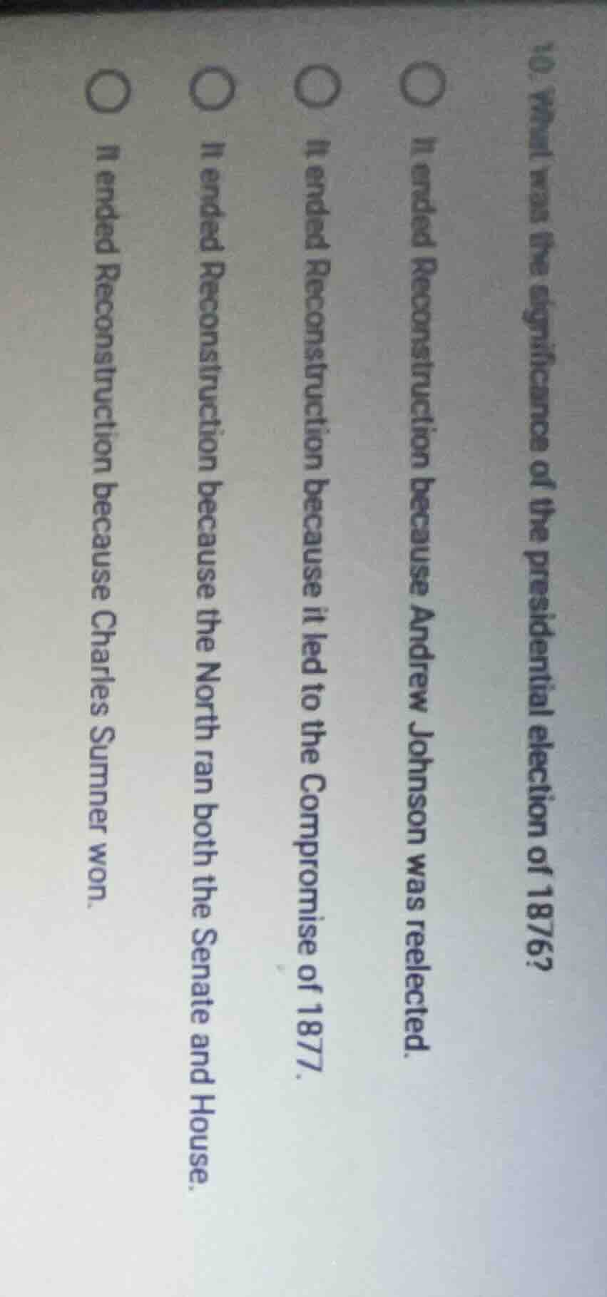10. what was the significance of the presidential election of 1876?○ it…