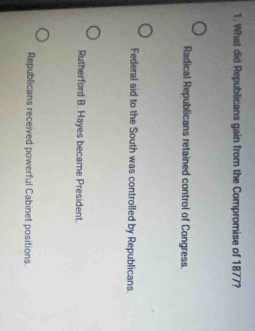 1. what did republicans gain from the compromise of 1877?○ radical repu…
