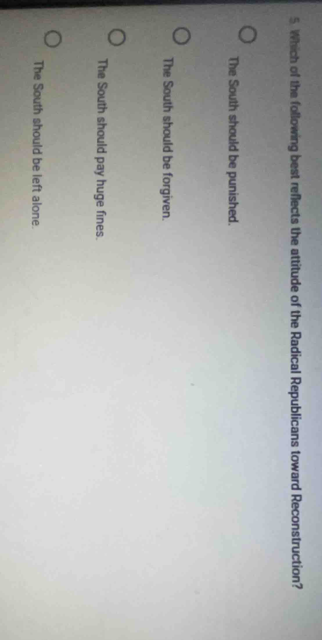 5. which of the following best reflects the attitude of the radical rep…