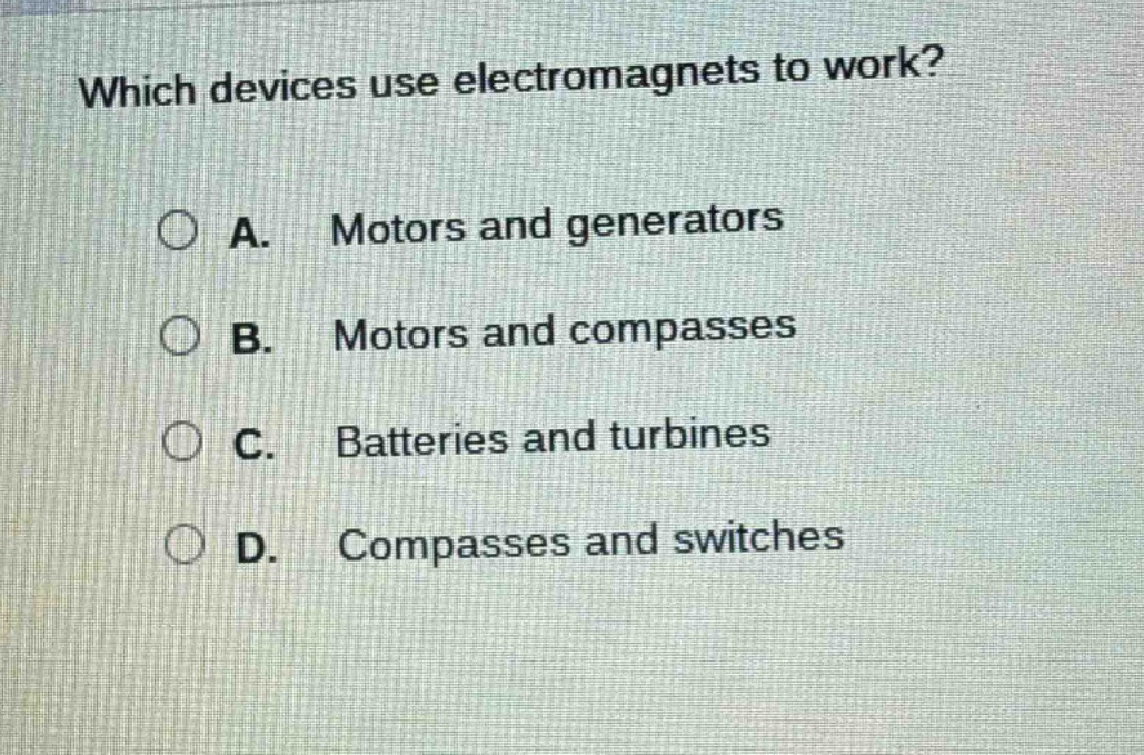 which devices use electromagnets to work? a. motors and generators b. m…