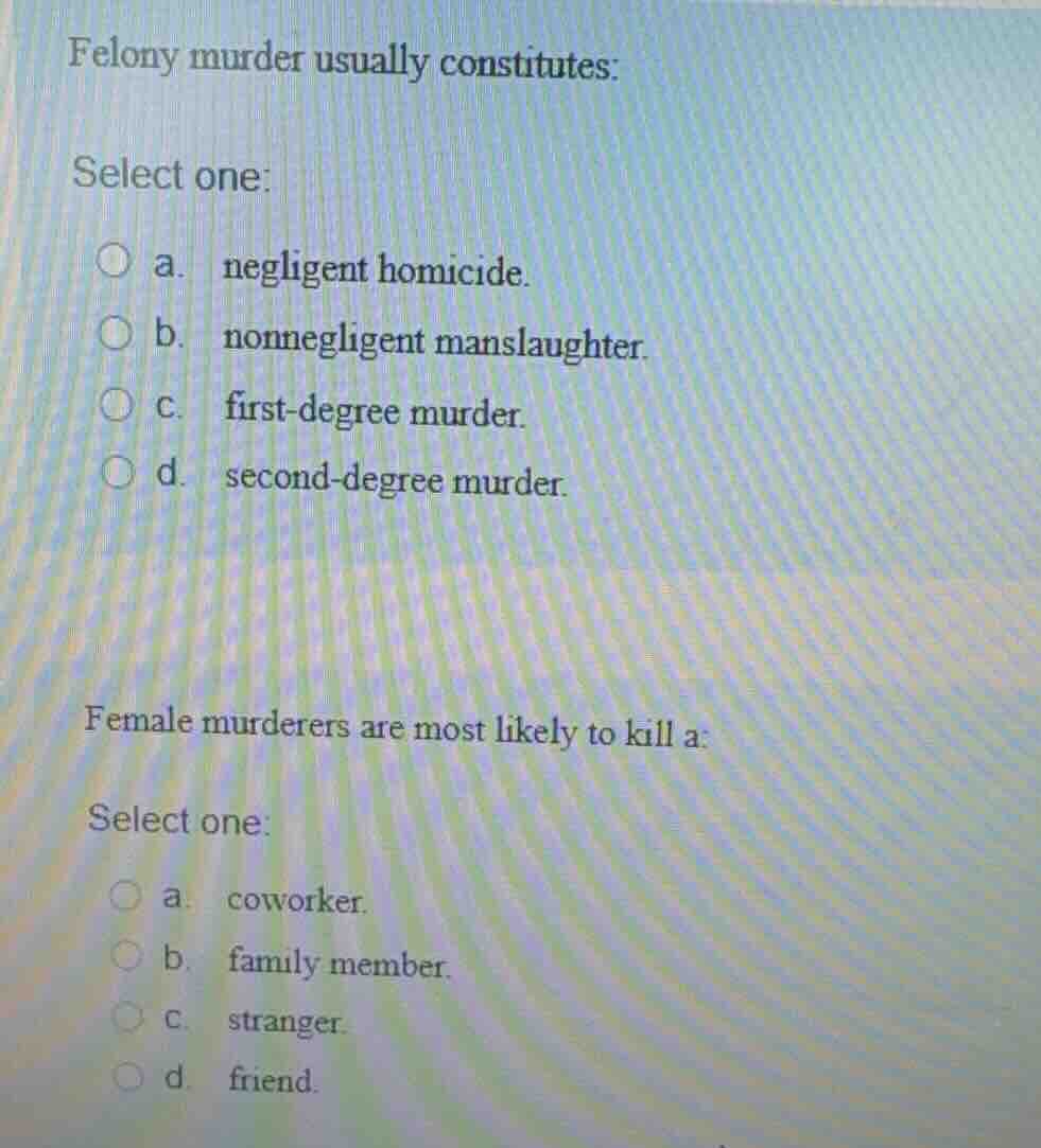 felony murder usually constitutes: select one: a. negligent homicide. b…