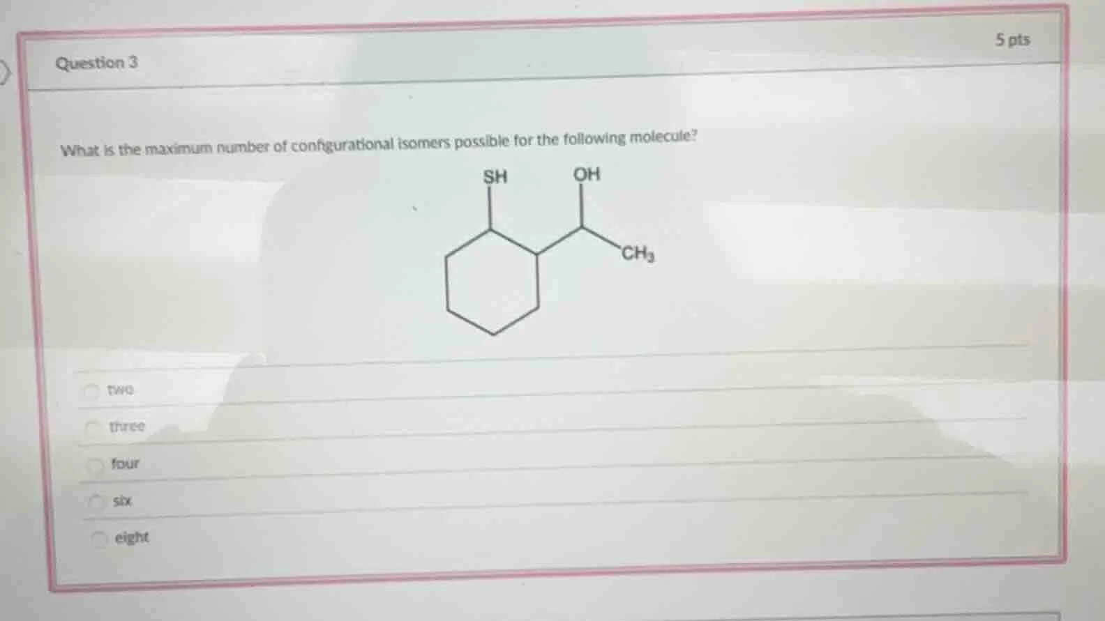 question 3 5 pts what is the maximum number of configurational isomers …