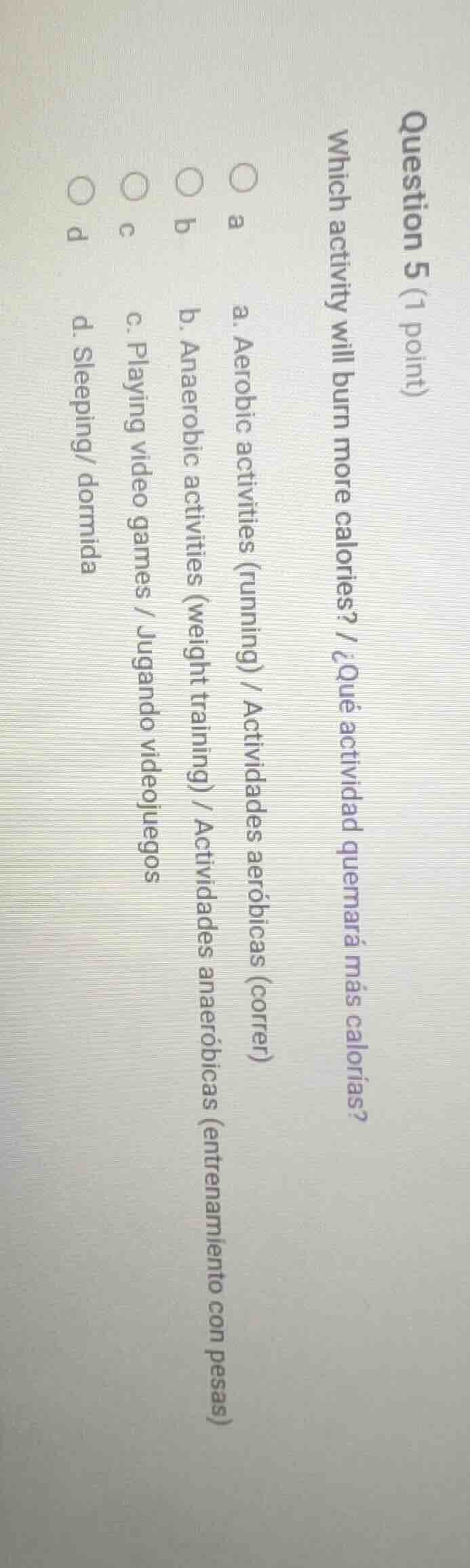 question 5 (1 point) which activity will burn more calories? / ¿qué act…