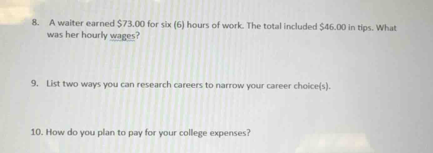 8. a waiter earned $73.00 for six (6) hours of work. the total included…