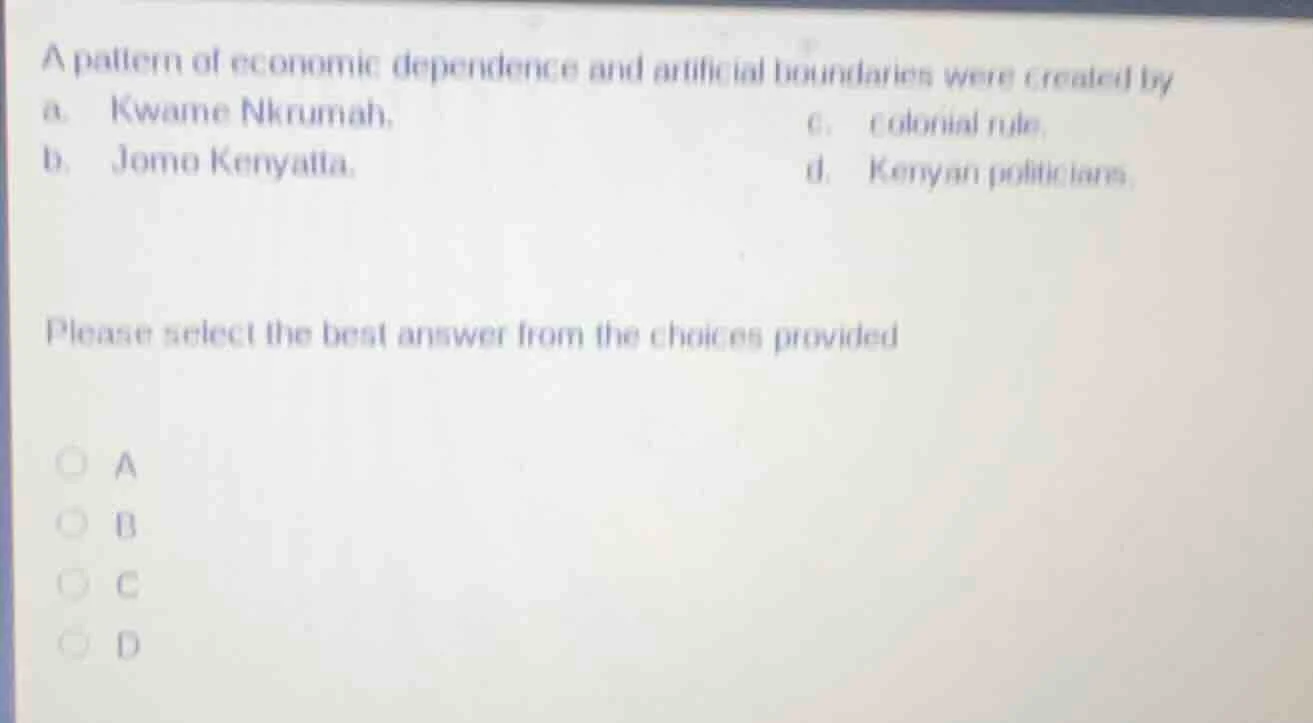 a pattern of economic dependence and artificial boundaries were created…