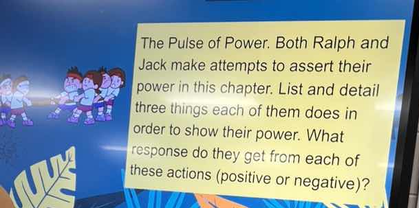 the pulse of power. both ralph and jack make attempts to assert their p…
