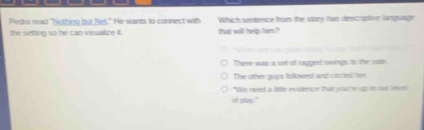 pedro read othing but net.\ he wants to connect with the setting so he …