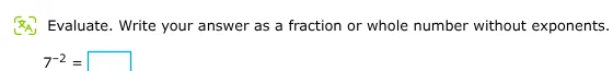 evaluate. write your answer as a fraction or whole number without expon…