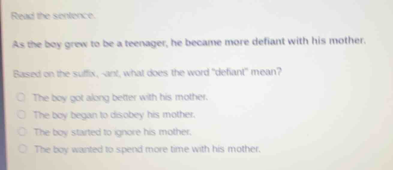 read the sentence: as the boy grew to be a teenager, he became more def…