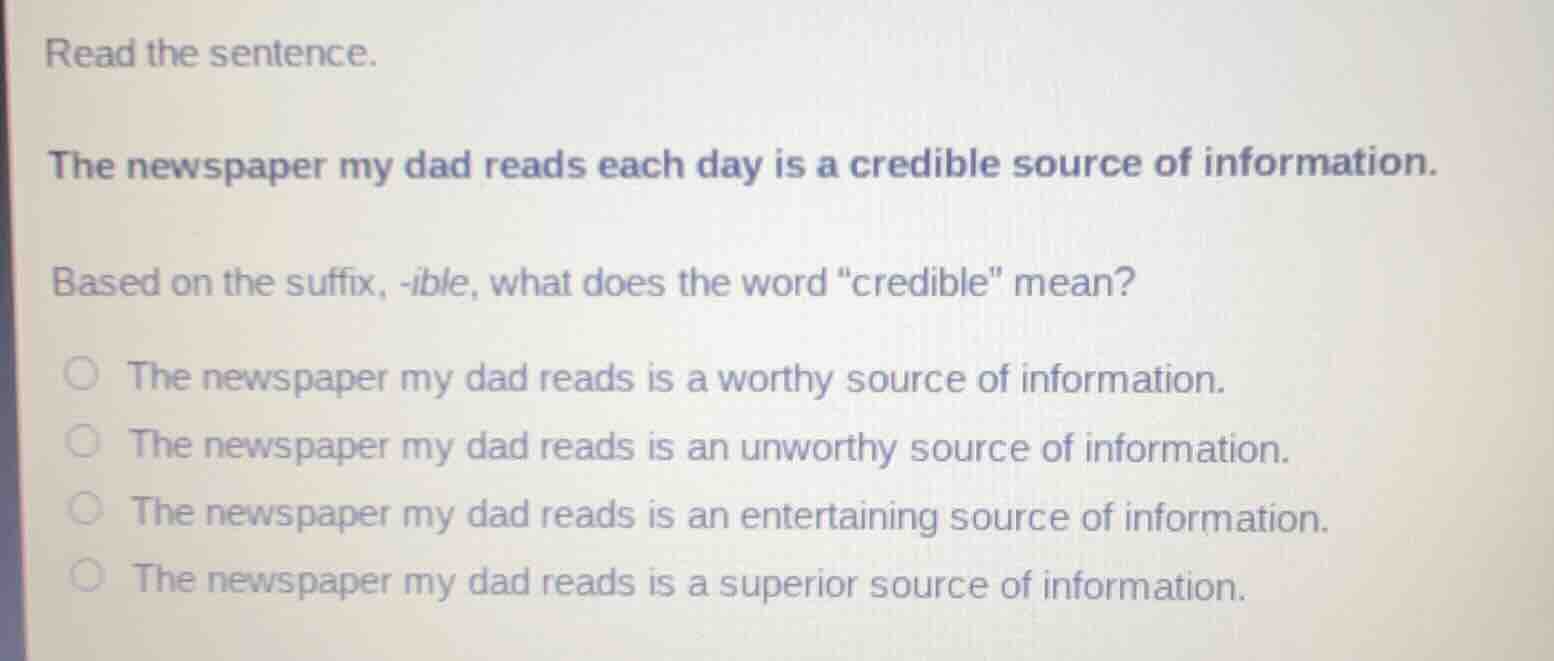 read the sentence. the newspaper my dad reads each day is a credible so…