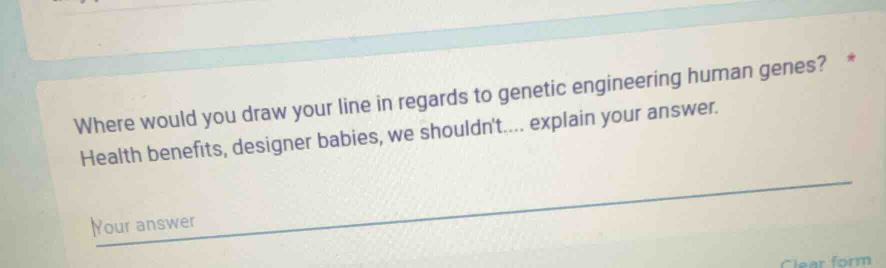 where would you draw your line in regards to genetic engineering human …