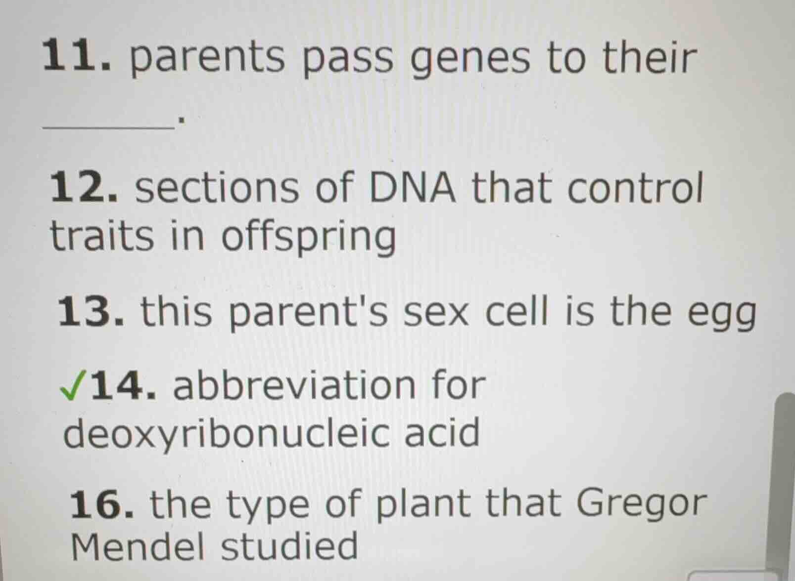 11. parents pass genes to their ______.12. sections of dna that control…