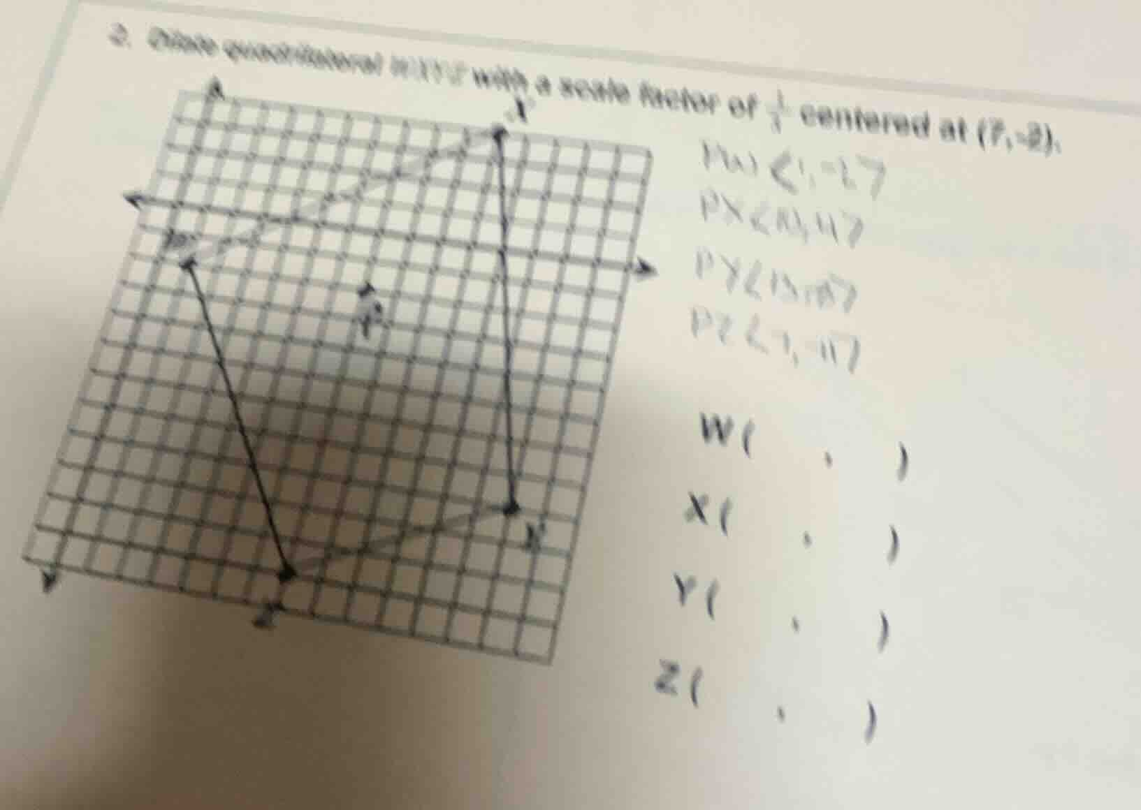 2. dilate quadrilateral wxyz with a scale factor of $\frac{1}{2}$ cente…