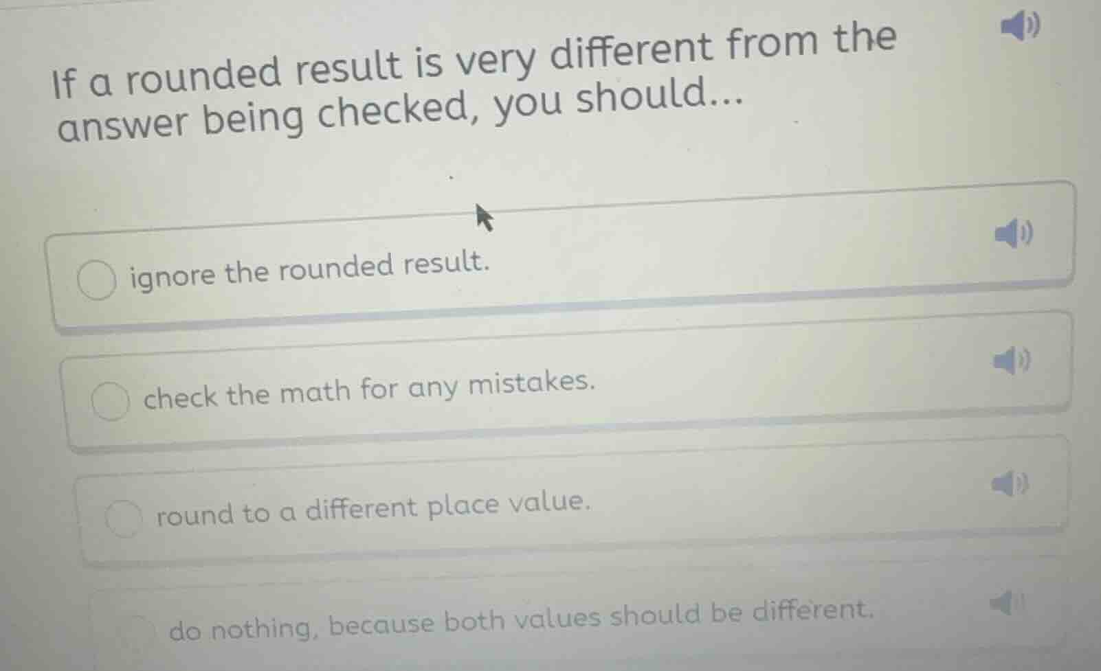 if a rounded result is very different from the answer being checked, yo…