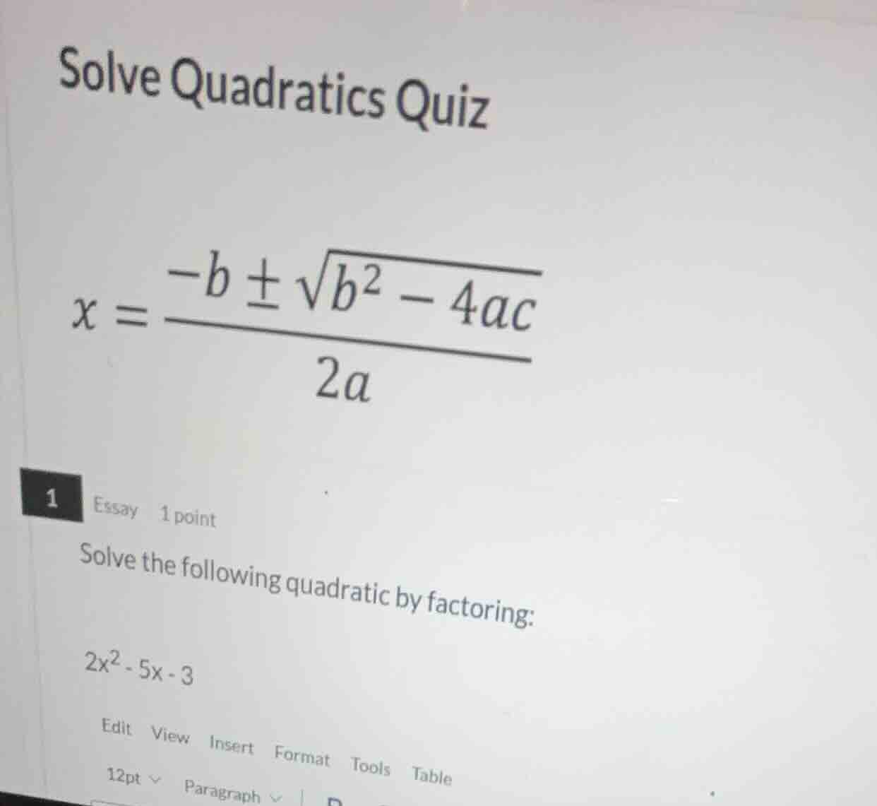 solve quadratics quiz $x = \\frac{-b \\pm \\sqrt{b^2 - 4ac}}{2a}$ 1 ess…