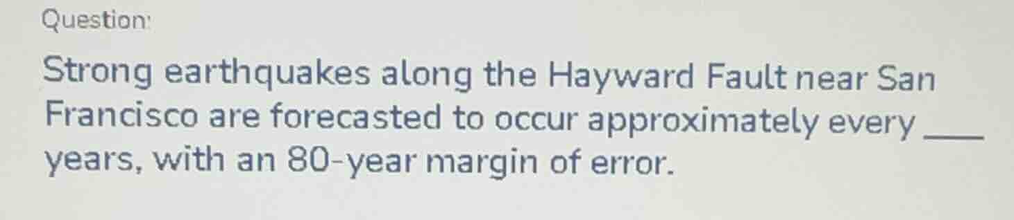 question: strong earthquakes along the hayward fault near san francisco…