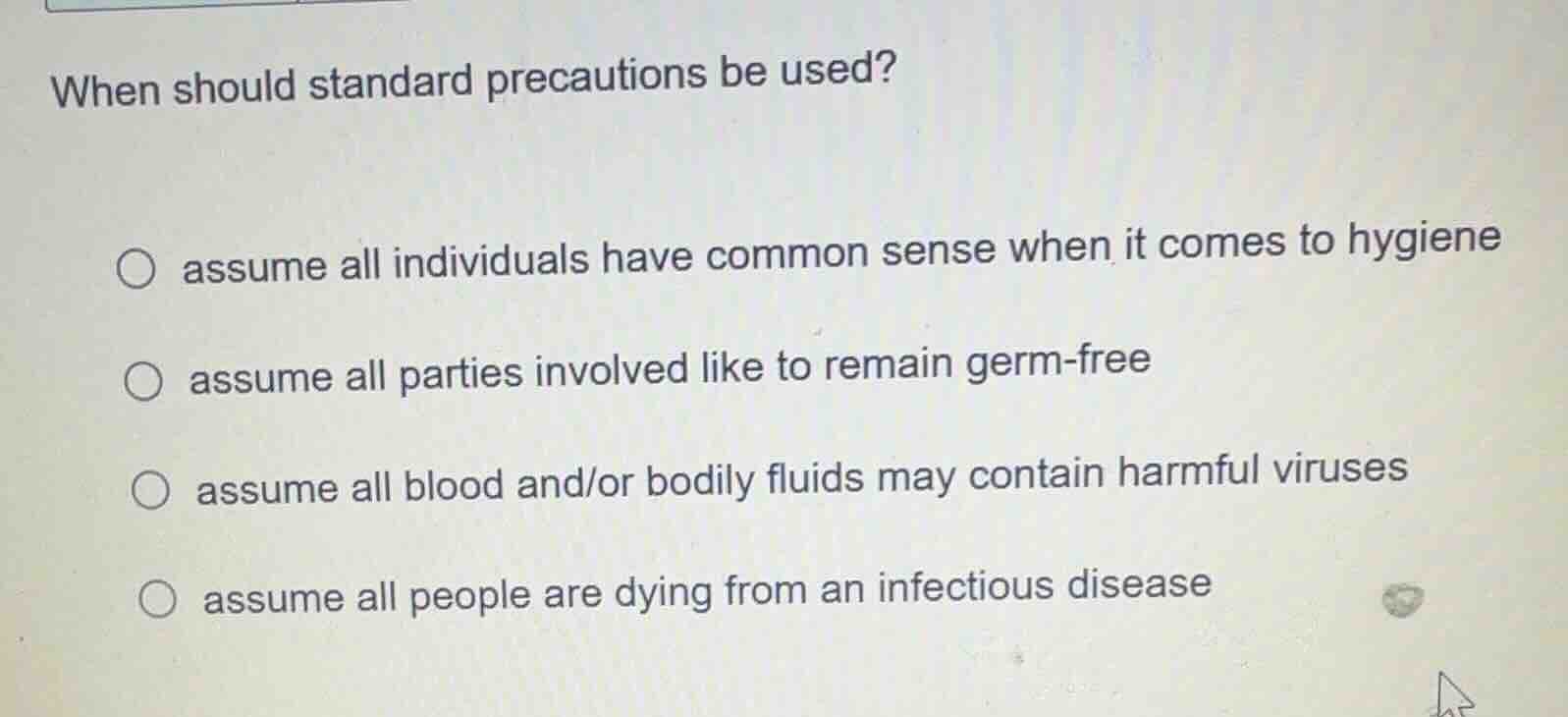 when should standard precautions be used? ○ assume all individuals have…