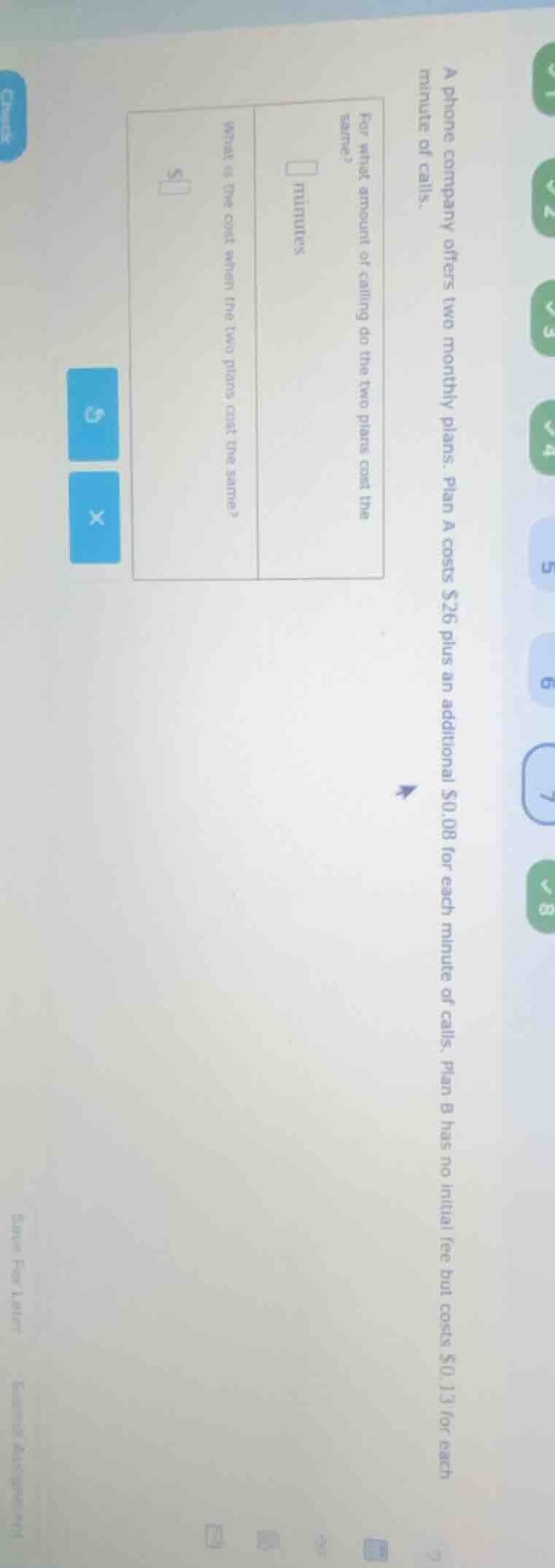 a phone company offers two monthly plans. plan a costs $26 plus an addi…