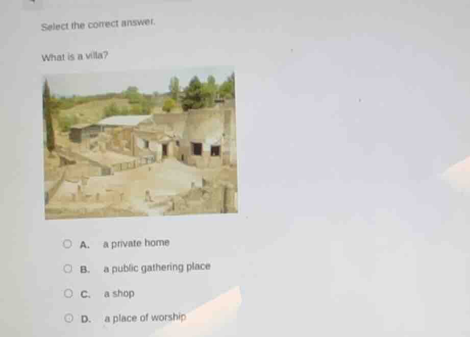 select the correct answer. what is a villa? a. a private home b. a publ…