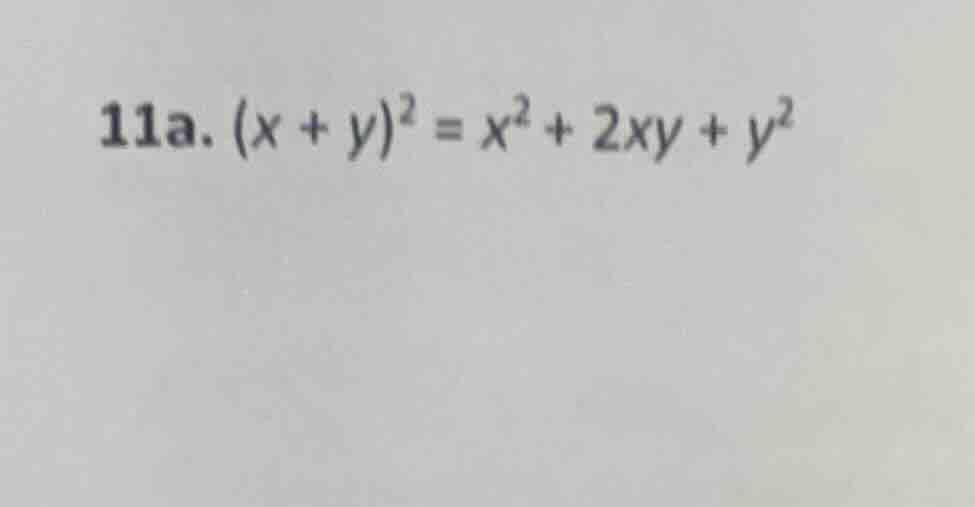 11a. $(x + y)^2 = x^2 + 2xy + y^2$