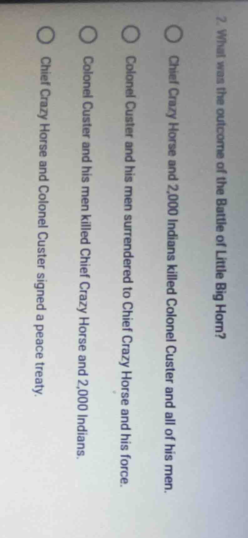 2. what was the outcome of the battle of little big horn? ○ chief crazy…