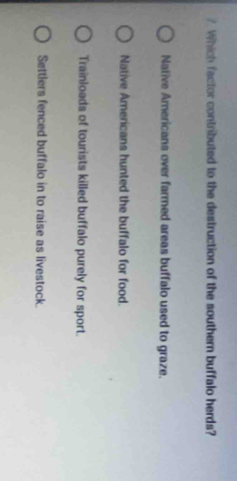 1. which factor contributed to the destruction of the southern buffalo …
