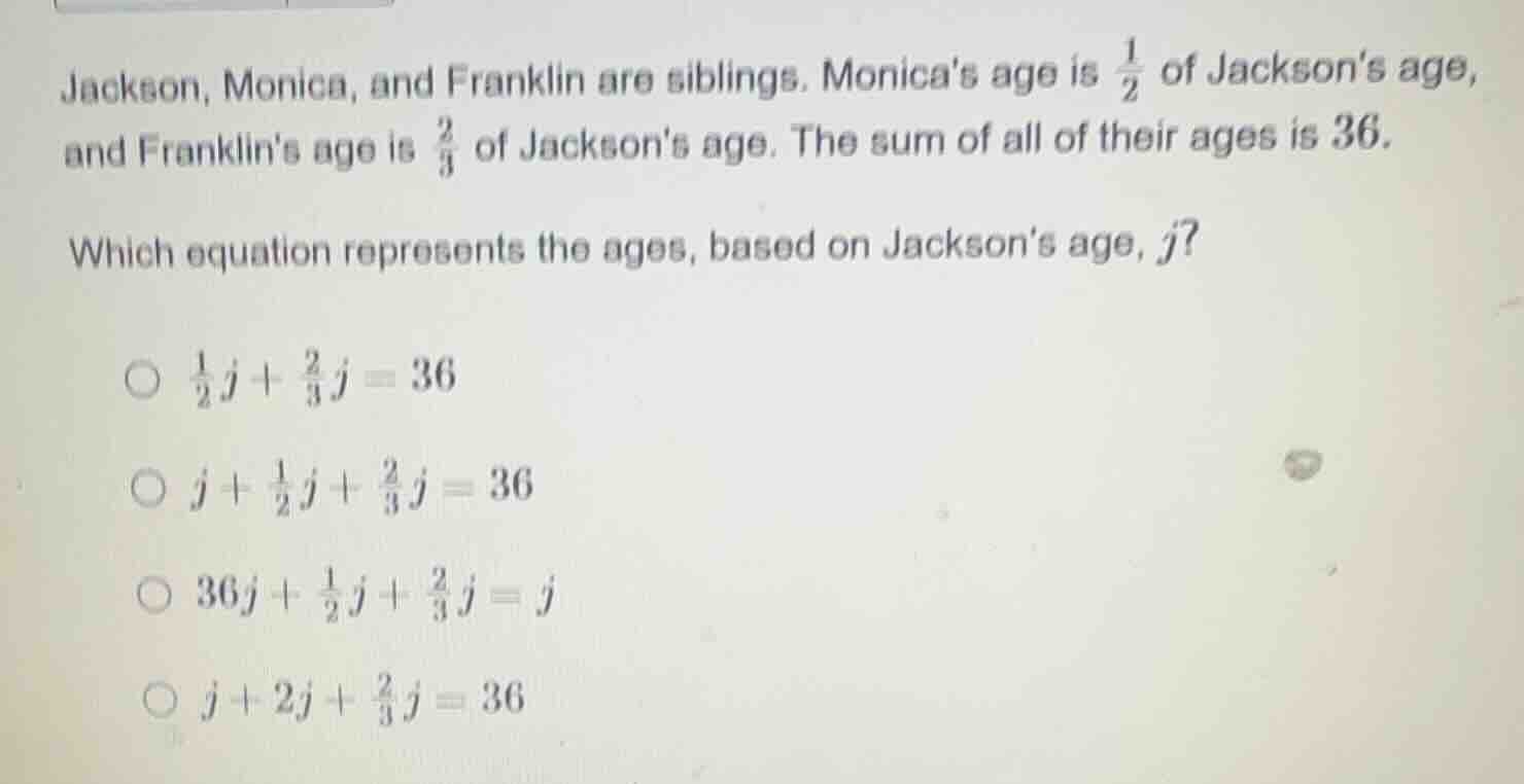 jackson, monica, and franklin are siblings. monicas age is $\frac{1}{2}…