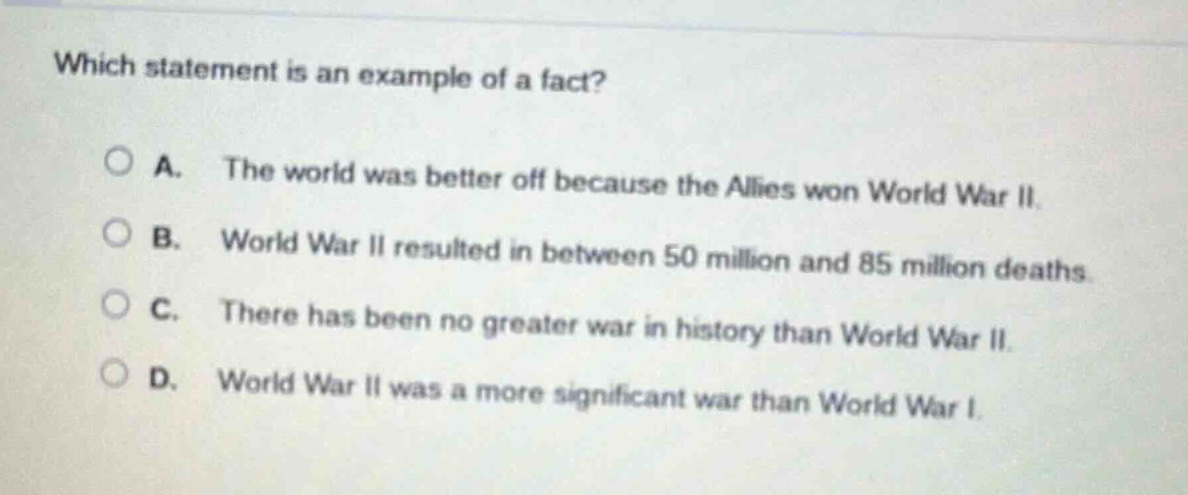 which statement is an example of a fact? a. the world was better off be…