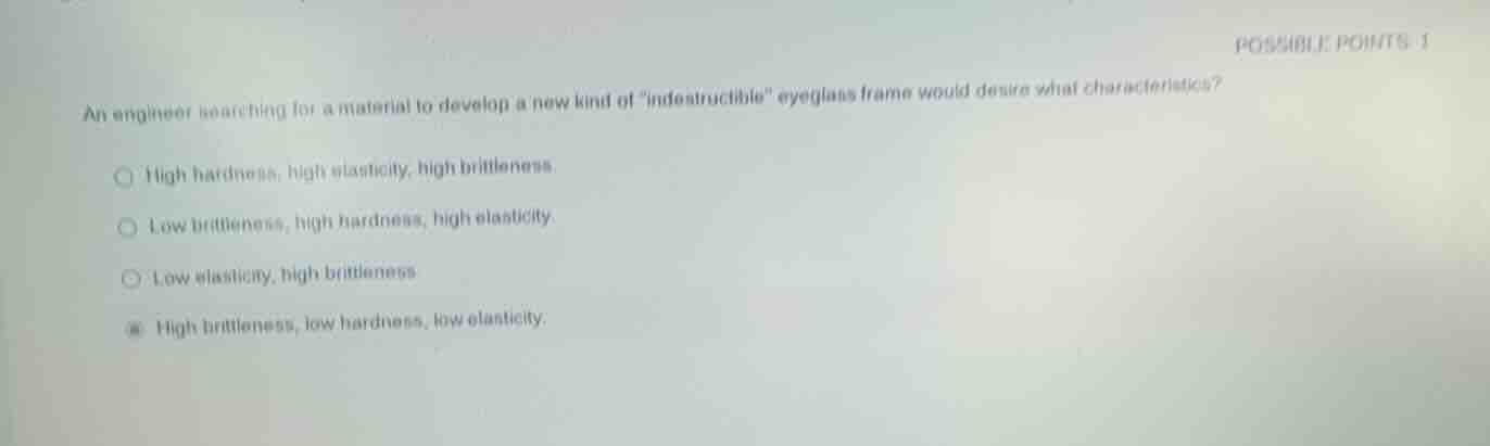 possible points: 1 an engineer searching for a material to develop a ne…