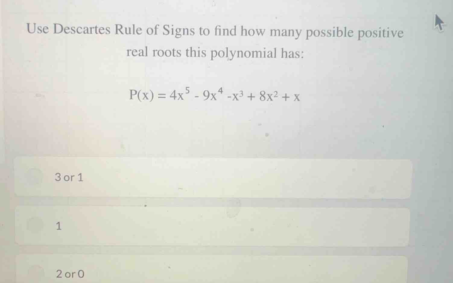 use descartes rule of signs to find how many possible positive real roo…