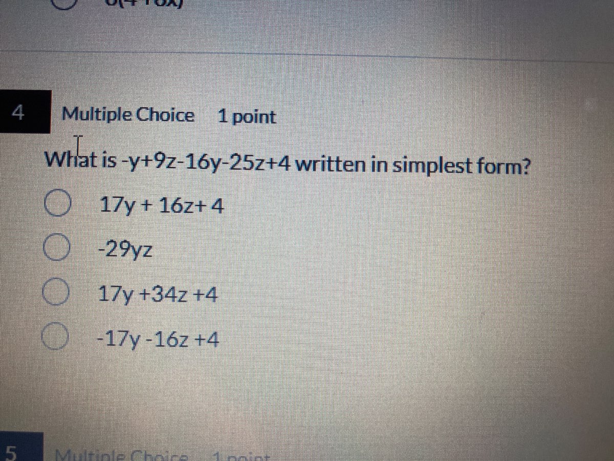 4 multiple choice 1 point what is $-y+9z-16y-25z+4$ written in simplest…