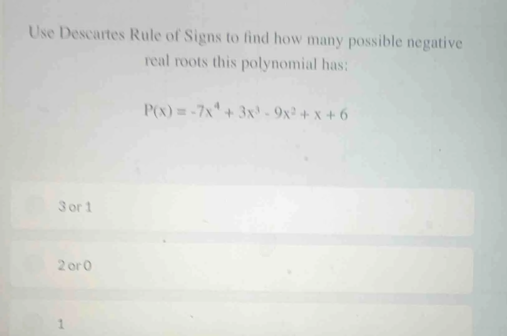 use descartes rule of signs to find how many possible negative real roo…