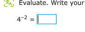 evaluate. write your $4^{-2}=\\square$